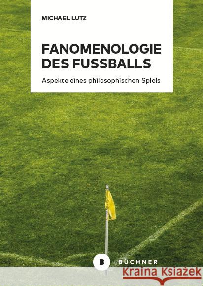 Fanomenologie des Fußballs Lutz, Michael 9783963173738 Büchner Verlag - książka