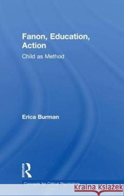 Fanon, Education, Action: Child as Method Erica Burman 9781138089945 Routledge - książka