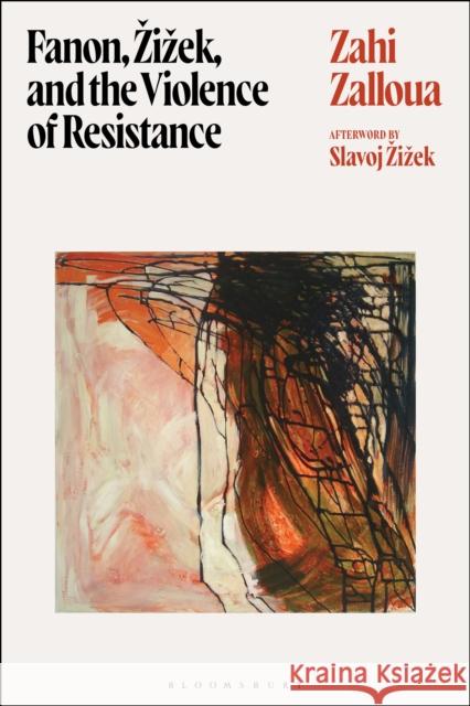 Fanon, Zizek and the Violence of Resistance Zahi (Department of Foreign Languages and Literatures / Whitman College, Whitman College, USA) Zalloua 9781350513273 Bloomsbury Academic - książka
