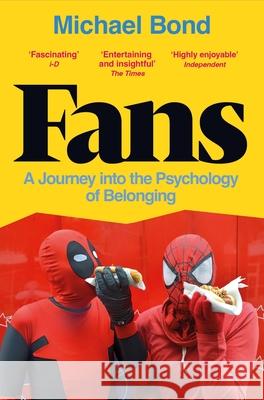 Fans: A Journey into the Psychology of Belonging Bond, Michael 9781529052497 Pan Macmillan - książka