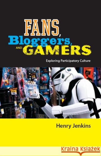 Fans, Bloggers, and Gamers: Exploring Participatory Culture Henry Jenkins 9780814742846 New York University Press - książka