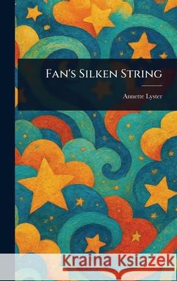 Fan's Silken String Annette Lyster 9781025253183 Anson Street Press - książka