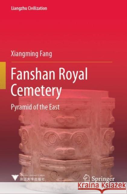 Fanshan Royal Cemetery: Pyramid of the East Xiangming Fang Lingli Wang 9789811665714 Springer - książka