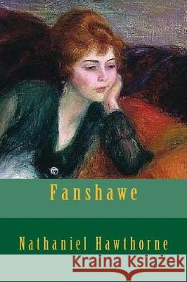 Fanshawe Nathaniel Hawthorne 9781976349638 Createspace Independent Publishing Platform - książka