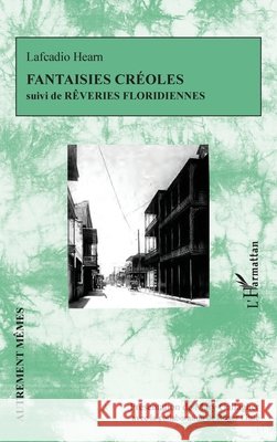 Fantaisies cr?oles suivi de R?veries floridiennes Lafcadio Hearn Roger Little Mary Gallagher 9782140492792 Editions L'Harmattan - książka