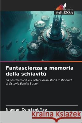 Fantascienza e memoria della schiavit? N'Goran Constant Yao 9786207602056 Edizioni Sapienza - książka