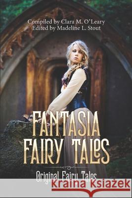 Fantasia Fairy Tales Madeline L Stout, K C O'Leary, Steve Carr 9781690039648 Independently Published - książka
