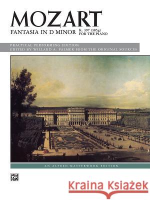 Fantasia in D Minor, K. 397: Sheet Wolfgang Amadeus Mozart Willard A. Palmer 9780739014011 Alfred Publishing Company - książka