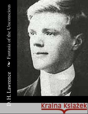 Fantasia of the Unconscious D. H. Lawrence 9781499213089 Createspace - książka