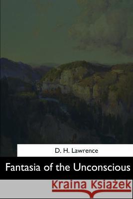 Fantasia of the Unconscious D. H. Lawrence 9781544620275 Createspace Independent Publishing Platform - książka