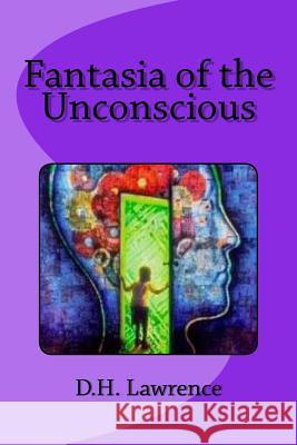 Fantasia of the Unconscious D. H. Lawrence 9781720859062 Createspace Independent Publishing Platform - książka