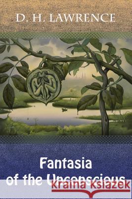 Fantasia of the Unconscious D. H. Lawrence 9781729739051 Createspace Independent Publishing Platform - książka