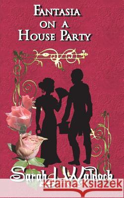 Fantasia on a house party Waldock, Sarah 9781722021467 Createspace Independent Publishing Platform - książka