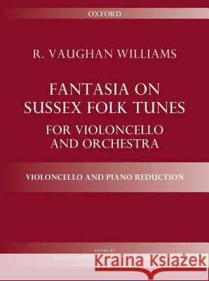 Fantasia on Sussex Folk Tunes: Cello and Piano Reduction Ralph Vaughan Williams Julian Lloyd-Webber John Lenehan 9780193408401 Oxford University Press - książka
