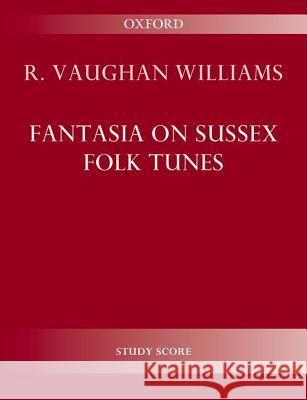 Fantasia on Sussex Folk Tunes: Study Score Ralph Vaughan Williams   9780193407732 Oxford University Press - książka