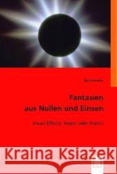 Fantasien aus Nullen und Einsen : Visual Effects: Segen oder Fluch? Hendler, Dirk 9783836462181 VDM Verlag Dr. Müller - książka