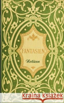 Fantasien (Notizbuch): Notizbuch, Notebook, Vintage, Old Fashion, Klassiker, Edel, Design, Einschreibbuch, Tagebuch, Diary, Notes, Geschenkbu Rose, Luisa 9783743114463 Books on Demand - książka