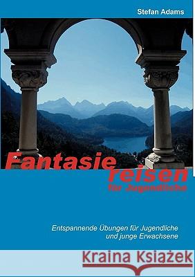 Fantasiereisen für Jugendliche Adams, Stefan 9783833491085 BOOKS ON DEMAND - książka