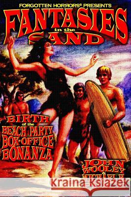 Fantasies in the Sand: Birth of the Beach Party Box-Office Bonanza Michael H. Price John Wooley 9781723281068 Createspace Independent Publishing Platform - książka