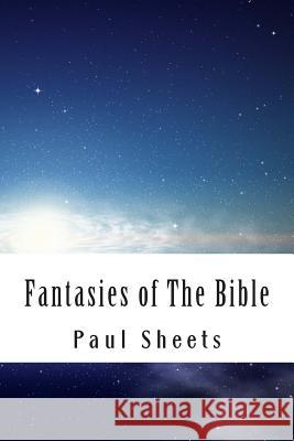 Fantasies of The Bible: Biblical Facts and Myths Sheets Jr, Paul T. 9781490507057 Createspace - książka