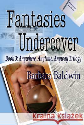 Fantasies Undercover: Anytime, Anywhere, Anyway book 3 Heaston, Jinger 9781593745851 Whiskey Creek Press - książka