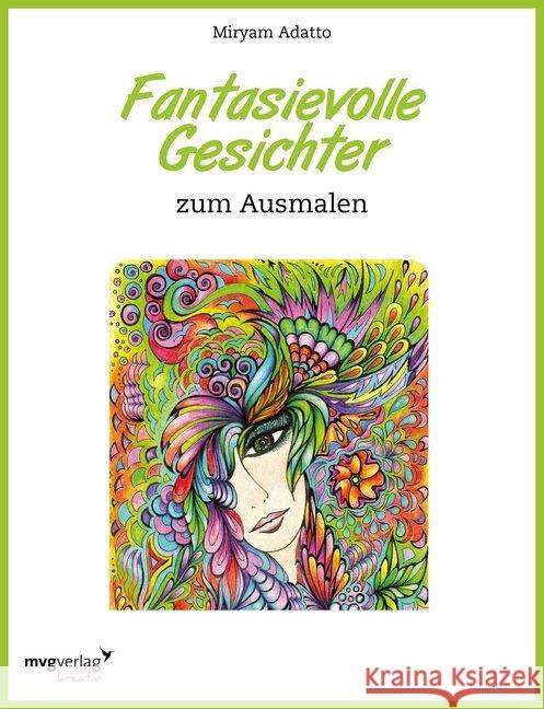 Fantasievolle Gesichter zum Ausmalen Adatto, Miryam 9783868826241 mvg Verlag - książka