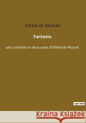 Fantasio: une comédie en deux actes d'Alfred de Musset de Musset, Alfred 9782385089986 Culturea - książka