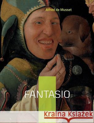 Fantasio: Une Comédie en deux actes de 1833 Alfred de Musset 9782322425730 Books on Demand - książka