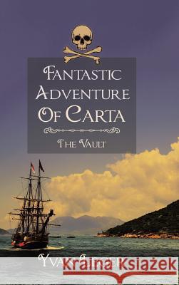 Fantastic Adventure of Carta: The Vault Yvan Leger 9781546225676 Authorhouse - książka