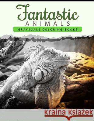Fantastic Animals: Grayscale coloring books Anti-Stress Art Therapy for Busy People (Adult Coloring Books Series) Wonderful Animals Publishing 9781534911826 Createspace Independent Publishing Platform - książka