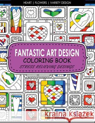 Fantastic Art Design Coloring Books [Heart, Flowers, Variety Design]: Adult Coloring Books Stress Relieving Billie R. Navas                          Adult Coloring Books 9781542701020 Createspace Independent Publishing Platform - książka