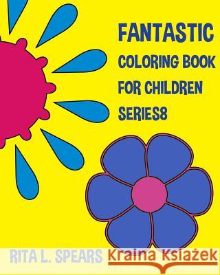 Fantastic Coloring book For Children SERIES8 Rita L. Spears 9781541069046 Createspace Independent Publishing Platform - książka