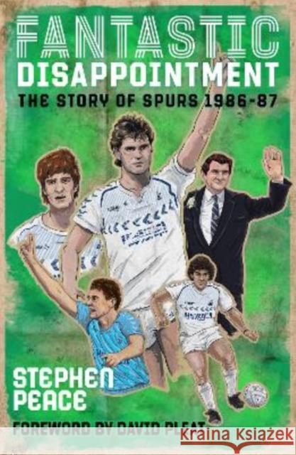 Fantastic Disappointment: The Story of Spurs - 1986-87 Stephen Peace 9781914529726 Chronos Publishing - książka