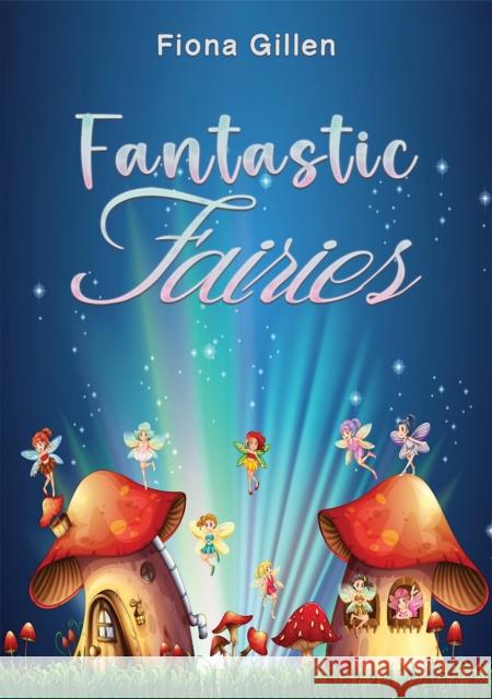 Fantastic Fairies Fiona Gillen 9781035849260 Austin Macauley Publishers - książka