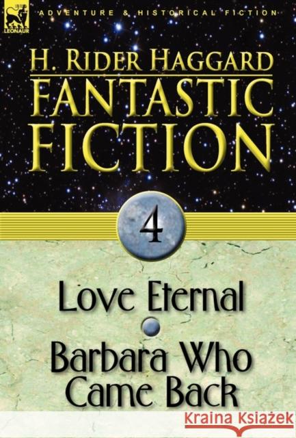 Fantastic Fiction: 4-Love Eternal & Barbara Who Came Back Sir H Rider Haggard 9780857062505 Leonaur Ltd - książka