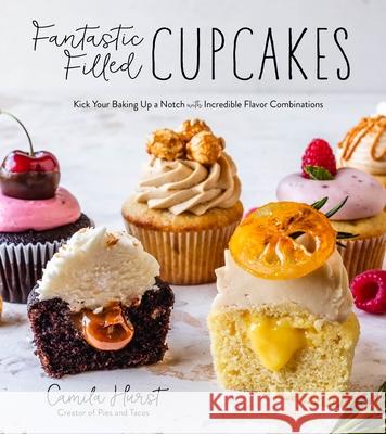 Fantastic Filled Cupcakes: Kick Your Baking Up a Notch with Incredible Flavor Combinations Hurst, Camila 9781645671664 Page Street Publishing - książka