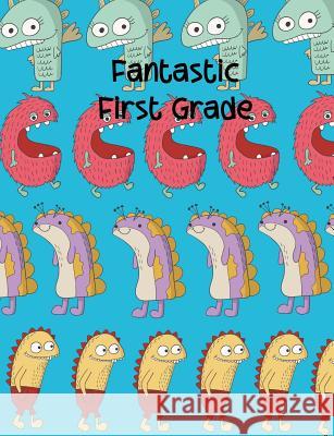 Fantastic First Grade Leah Ann Childers 9781723524103 Createspace Independent Publishing Platform - książka