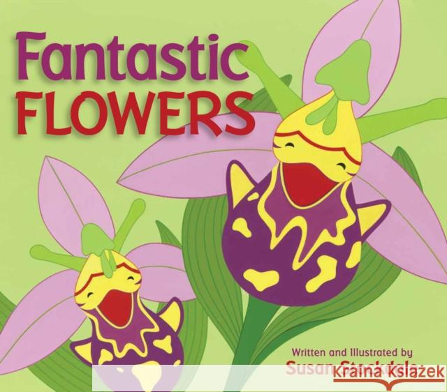 Fantastic Flowers Susan Stockdale 9781682636879 Peachtree Publishers - książka