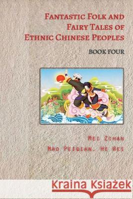 Fantastic Folk and Fairy Tales of Ethnic Chinese Peoples - Book Four Mei Zihan 9780648488989 Heartspace Publications - książka