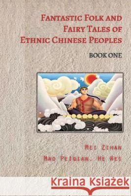 Fantastic Folk and Fairy Tales of Ethnic Chinese Peoples - Book One Mei Zihan 9780648488927 Heartspace Publications - książka
