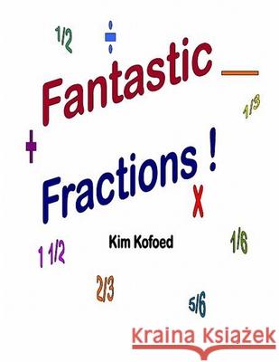 Fantastic Fractions Kim Kofoed 9781300629498 Lulu.com - książka
