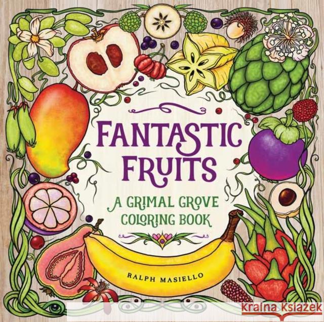 Fantastic Fruits: A Grimal Grove Coloring Book Ralph Masiello Ralph Masiello 9781623541415 Charlesbridge Publishing - książka