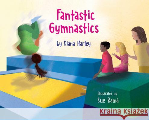 Fantastic Gymnastics Diana Harley Sue Rama 9780646997599 Diana Harley - książka