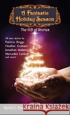 Fantastic Holiday Season: The Gift of Stories Kevin J Anderson Nina Kiriki Hoffman Brad R Torgersen 9781680575354 Wordfire Press - książka