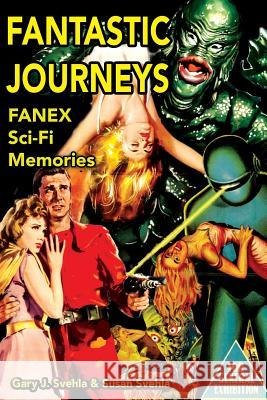 Fantastic Journeys: Sci-Fi Memories Gary J. Svehla Aurelia S. Svehla 9781887664400 Midnight Marquee Press, Inc. - książka