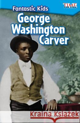 Fantastic Kids: George Washington Carver Jovin, Michelle 9781425849610 Teacher Created Materials - książka