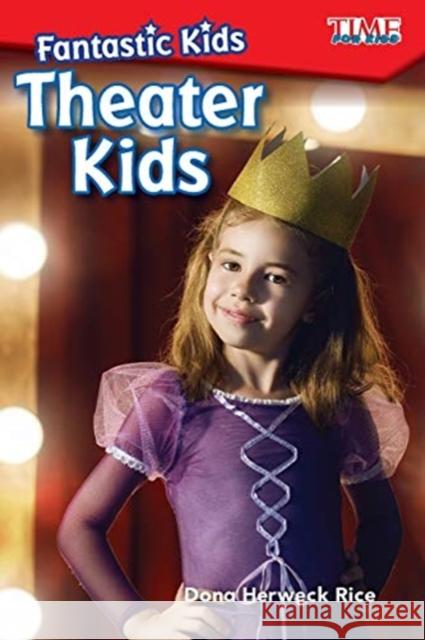 Fantastic Kids: Theater Kids Herweck Rice, Dona 9781425849603 Teacher Created Materials - książka