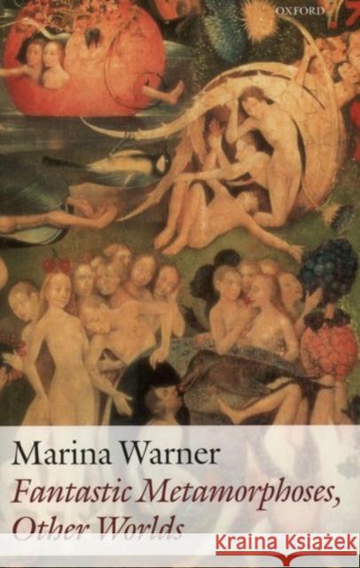 Fantastic Metamorphoses, Other Worlds: Ways of Telling the Self Warner, Marina 9780199266845  - książka