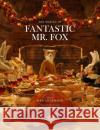 Fantastic Mr. Fox: The Making of the Motion Picture Wes Anderson 9780847833542 Rizzoli International Publications