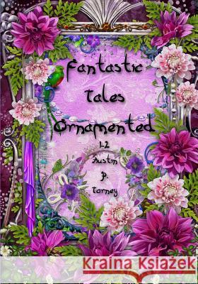 Fantastic Ornamented Tales 1-2 Austin P. Torney 9781546434344 Createspace Independent Publishing Platform - książka